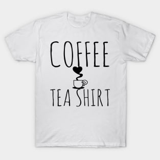 Coffee Tea Shirt Funny T-Shirt